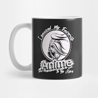 Cute I Paused My Favorite Anime to Be Here Mug